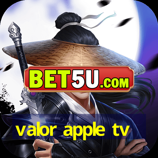 valor apple tv